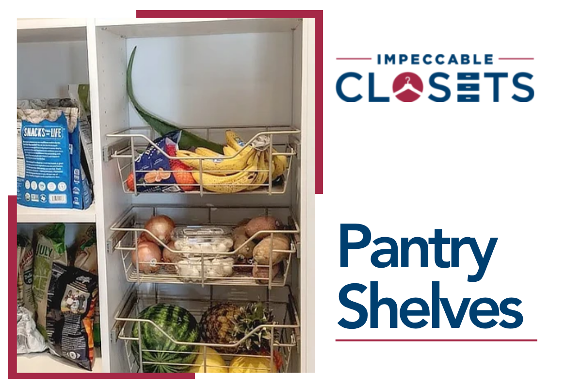 How Do Custom Pantry Shelves Transform Your Kitchen | Impeccable Closets
