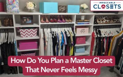 How Do You Plan a Master Closet That Never Feels Messy